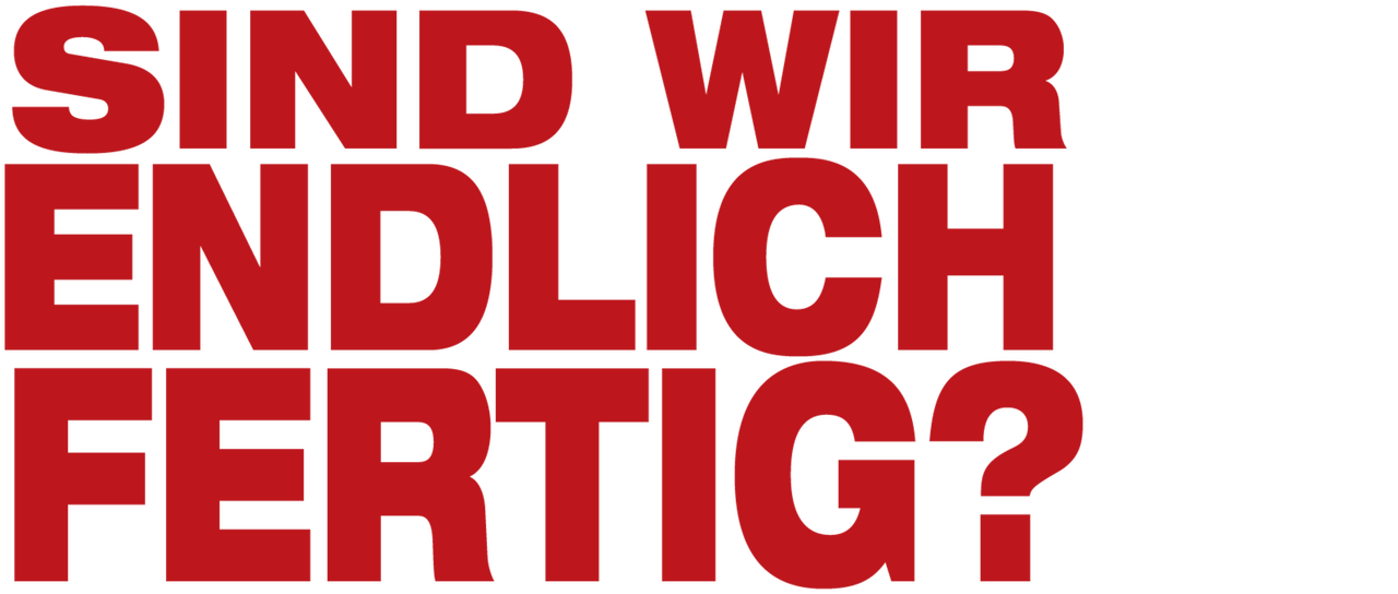 Sind Wir Endlich Fertig Netflix